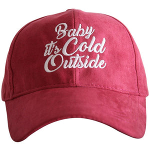 ULTRA SUEDE BALL CAP "BABY IT'S COLD OUTSIDE" - CRANBERRY