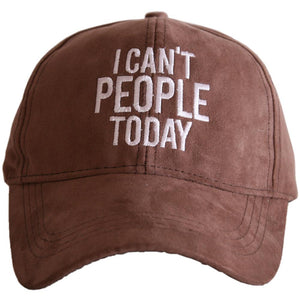 ULTRA SUEDE BALL CAP "I CAN'T PEOPLE TODAY" - BROWN